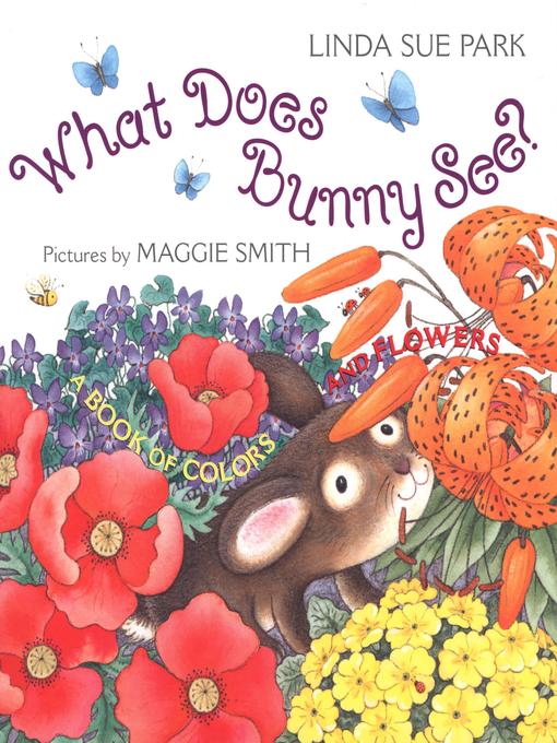 Title details for What Does Bunny See? by Linda Sue Park - Wait list